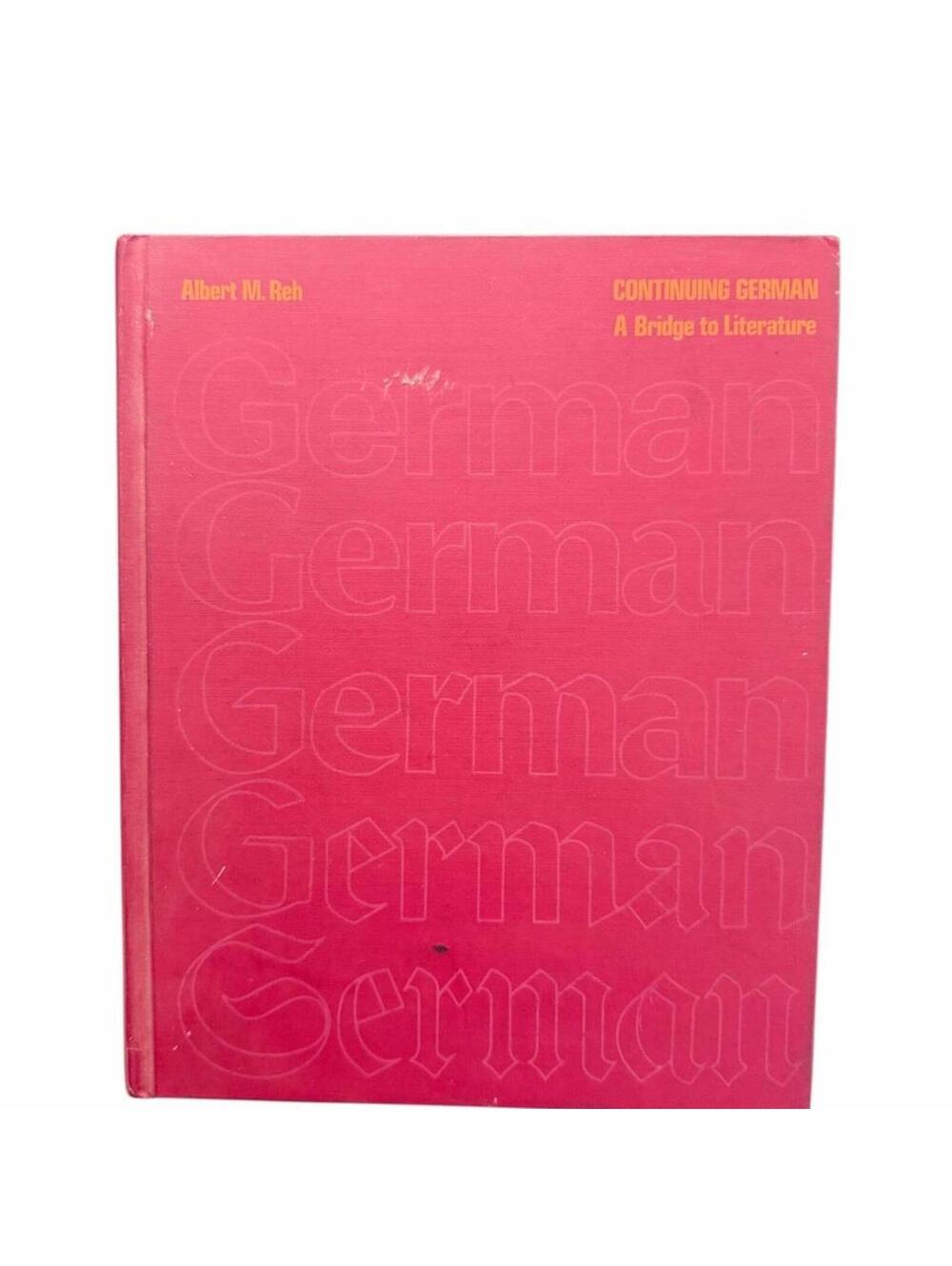 Vintage Continuing German: A Bridge to Literature by Albert M. Reh, 1970
